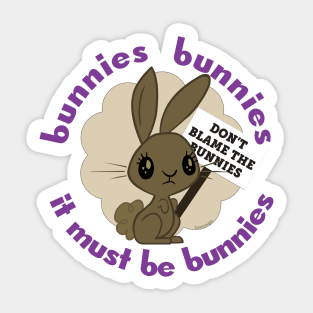 don't blame the bunnies Sticker